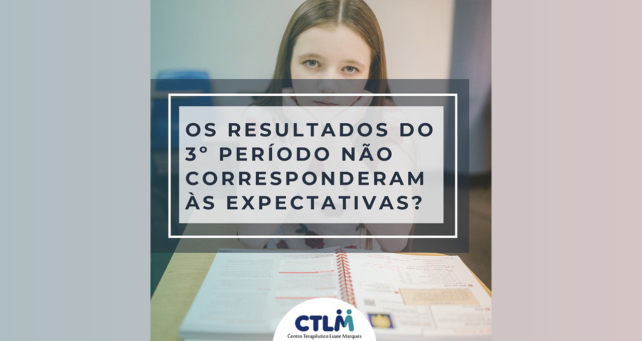 Os resultados do 3º período não corresponderam às expectativas?