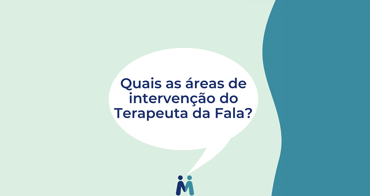 Quais as áreas de intervenção do Terapeuta da Fala?